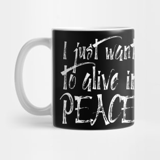 I just want to alive in peace Mug